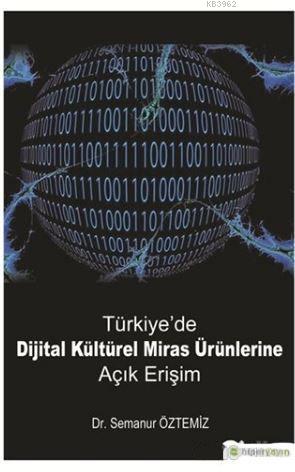 Türkiye'de Dijital Kültürel Miras Ürünlerine Açık Erişim