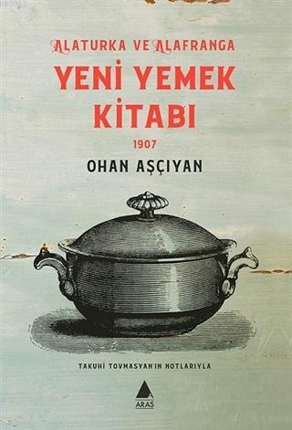 Yeni Yemek Kitabı 1907; Alaturka ve Alafranga