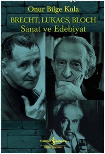 Brecht, Lukacs, Bloch Sanat ve Edebiyat