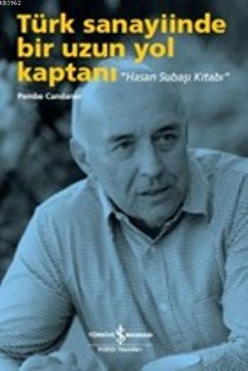 Türk Sanayiinde Bir Uzun Yol Kaptanı; Hasan Subaşı Kitap