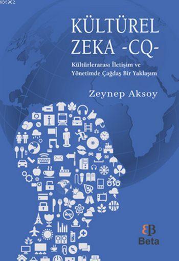 Kültürel Zeka - CQ -; Kültürlerarası İletişim ve Yönetimde Çağdaş Bir Yaklaşım