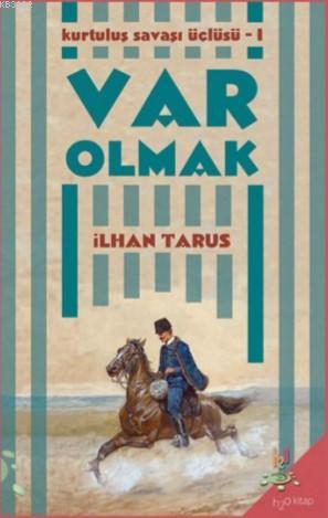 Var Olmak; Kurtuluş Savaşı Üçlüsü-I