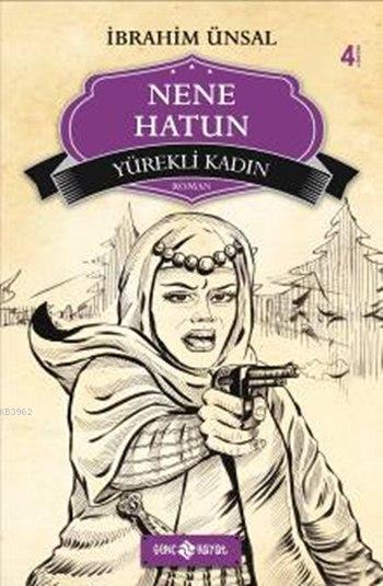 Nene Hatun; Yürekli Kadın