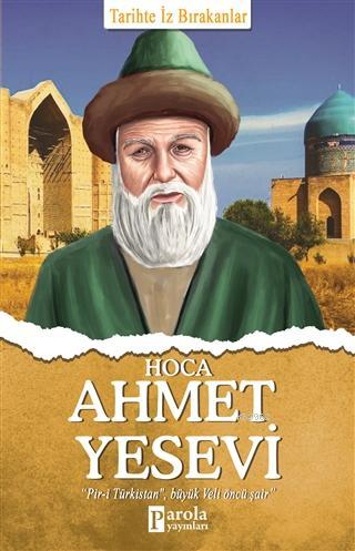 Hoca Ahmet Yesevi; Tarihte İz Bırakanlar