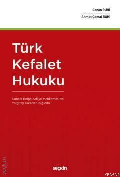 Türk Kefalet Hukuku; (Güncel Bölge Adliye Mahkemesi ve Yargıtay Kararları Işığında)