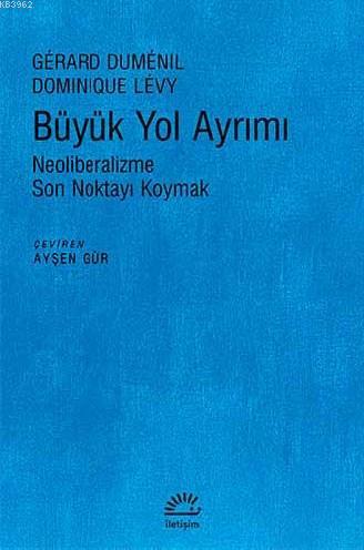 Büyük Yol Ayrımı; Neoliberalizme Son Noktayı Koymak