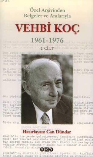 Özel Arşivinden Belgeler ve Anılarıyla Vehbi Koç 1961-1976 (2. Cilt)