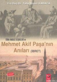 Türk-İngiliz İlişkileri ve Mehmet Akif Paşa'nın Anıları (İbret)