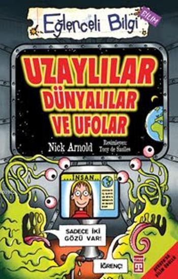 Uzaylılar Dünyalılar ve Ufolar; Eğlenceli Bilim, +10 Yaş