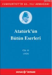 Atatürk'ün Bütün Eserleri (Cilt 16); (1924)