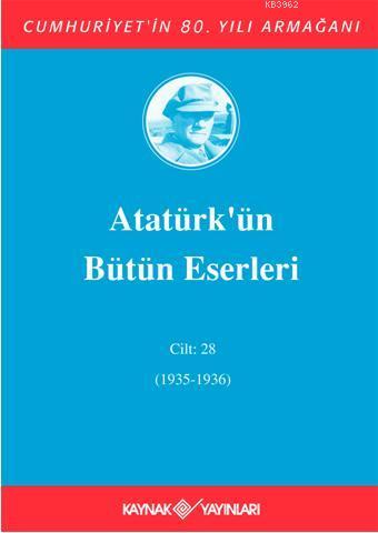 Atatürk'ün Bütün Eserleri (Cilt 28); (1935 - 1936)