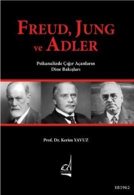 Freud, Jung ve Adler; Psikanalizde Çığır Açanların Dine Bakışları