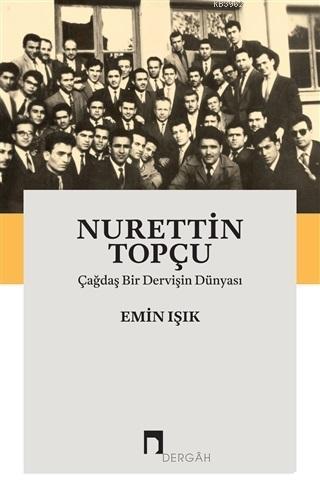 Nurettin Topçu: Çağdaş Bir Dervişin Dünyası