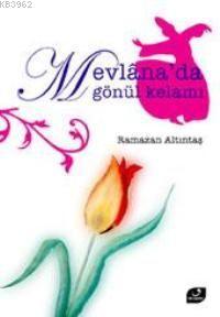 Mevlana´da Gönül Kelamı