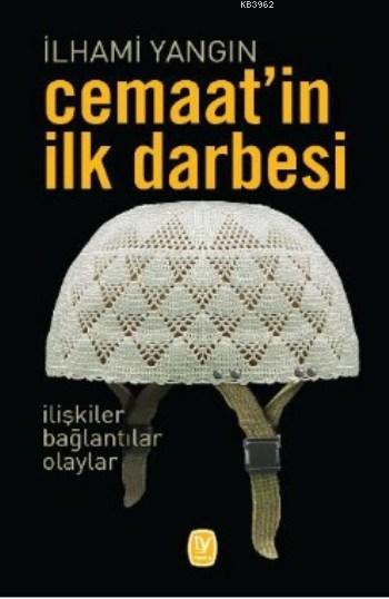 Cemaat'in İlk Darbesi; İlişkiler Bağlantılar Olaylar