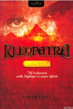 Kleopatra; Nil Kraliçesinin Erotik, Büyüleyici ve Çarpıcı Öyküsü