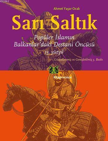 Sarı Saltık; Popüler İslamın Balkanlar'daki Destani Öncüsü, 13. Yüzyıl