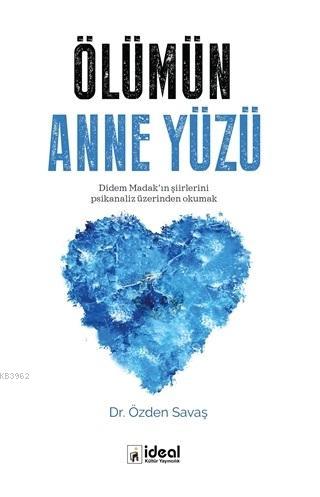 Ölümün Anne Yüzü; Didem Madak'ın Şiirlerini Psikanaliz Üzerinden Okumak