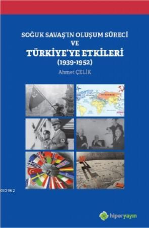 Soğuk Savaş'ın Oluşum Süreci ve Türkiye'ye Etkileri; 1939-1952
