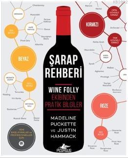 Şarap Rehberi; Wine Folly Ekibinden Pratik Bilgiler