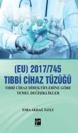 (EU) 2017/745  Tıbbi Cihaz Tüzüğü; Tıbbi Cihaz Direktiflerine Göre Temel Değişiklikler