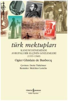 Türk Mektupları  Kanuni Döneminde Avrupalı Bir Elçinin Gözlemleri