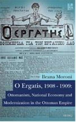 O Ergatis, 1908-1909; Ottomanism, National Economy and Modernization in the Ottoman Empire