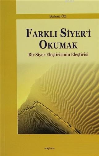 Farklı Siyer'i Okumak; Bir Siyer Eleştirisinin Eleştirisi