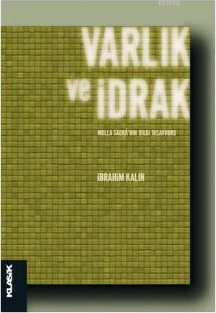 Varlık ve İdrak - Molla Sadrâ'nın Bilgi Tasavvuru; İslâm Felsefesi 18