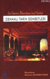 Osmanlı Tarih Sohbetleri; Son Vakanüvis Abdurrahman Şeref Edendiyle
