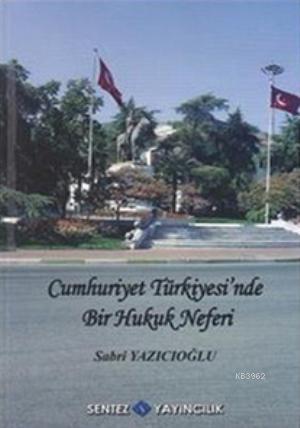 Cumhuriyet Türkiyesi'nde Bir Hukuk Neferi