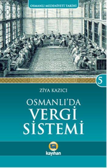 Osmanlı'da Vergi Sistemi; Osmanlı Medeniyeti Tarihi 5