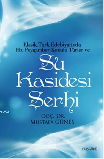 Klasik Türk Edebiyatında Hz. Peygamber Konulu Türler ve; Su Kasidesi Şerhi