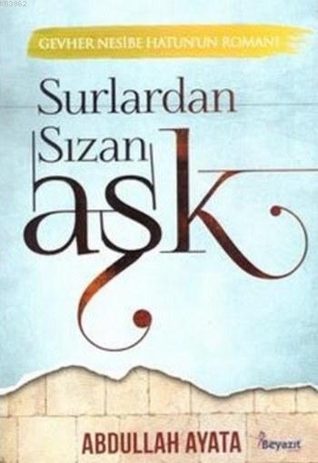 Surlardan Sızan Aşk; Gevher Nesibe Hatun'un Romanı