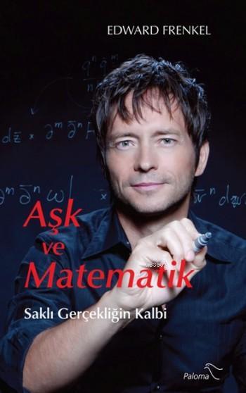 Aşk Ve Matematik; Saklı Gerçekliğin Kalbi