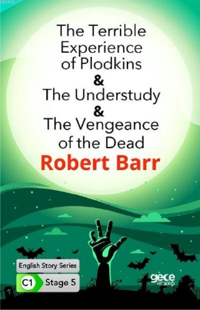 The Terrible Experience of Plodkins-The Understudy-The Vengeance of the Dead; İngilizce Hikayeler C1 Stage 5