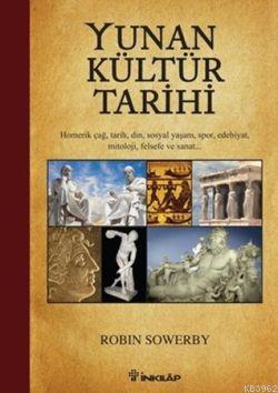 Yunan Kültür Tarihi; Homerik Çağ, Tarih, Din, Sosyal Yaşam, Spor, Edebiyat, Mitoloji, Felsefe ve Sanat