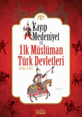 Kayıp Medeniyet - 1; İlk Müslüman Türk Devletleri
