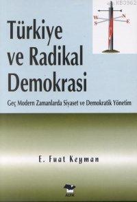 Türkiye ve Radikal Demokrasi; Geç Modern Zamanlarda Siyaset ve Demokratik Yönetim