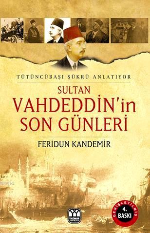 Sultan Vahdeddin'in Son Günleri; Tütüncübaşı Şükrü Anlatıyor