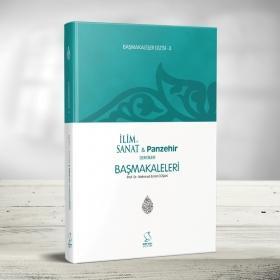 Başmakaleler-3 (İlim Sanat ve Panzehir Dergileri Başmakaleleri)