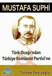 Mustafa Suphi; Türk Ocağı´ndan Türkiye Komünist Partisi´ne