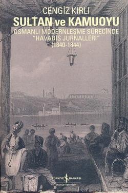 Sultan ve Kamuoyu; Osmanlı Modernleşme Sürecinde 