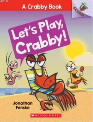 Let's Play, Crabby!; A Crabby Book 2