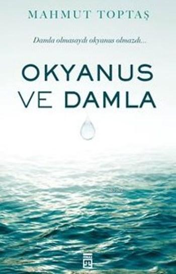 Okyanus ve Damla; Damla Olmasaydı Okyanus Olmazdı...