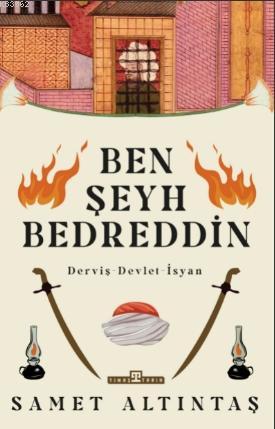 Ben Şeyh Bedreddin; Derviş – Devlet – İsyan