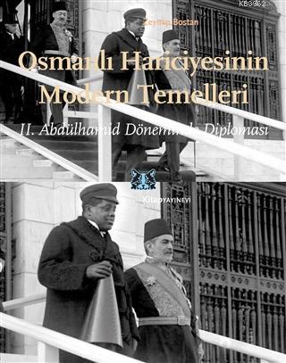 Osmanlı Hariciyesinin Modern Temelleri; 2. Abdülhamid Döneminde Diplomasi