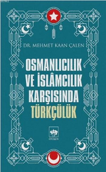 Osmanlıcılık ve İslamcılık Karşısında Türkçülük