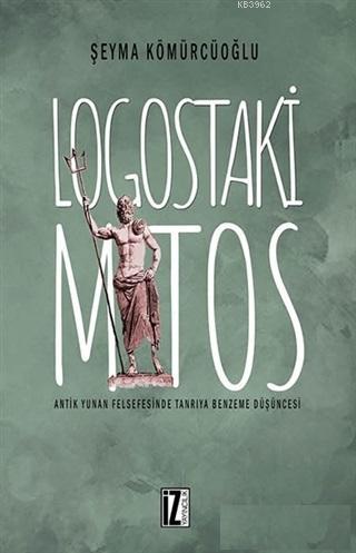 Logostaki Mitos; Antik Yunan Felsefesinde Tanrıya Benzeme Düşüncesi