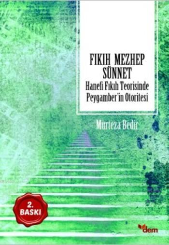 Fıkıh Mezhep Sünnet; Hanefi Fıkıh Teorisinde Peygamber'in Otoritesi